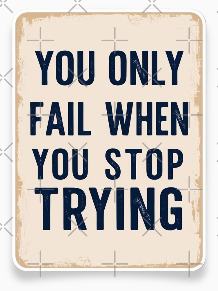 You only fail when you stop trying, Cap, sticker, T-Shirt, Mug by Angpau
