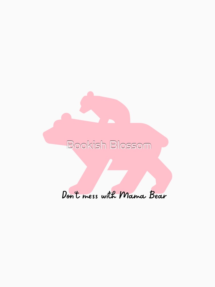 Don't Mess with Mama Bear by Bookish Blossom