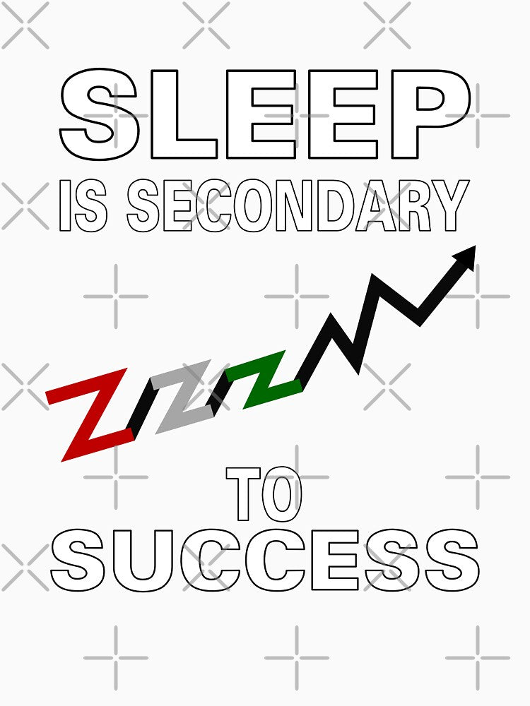 Sleep Is Secondary To Success by allmarkmade