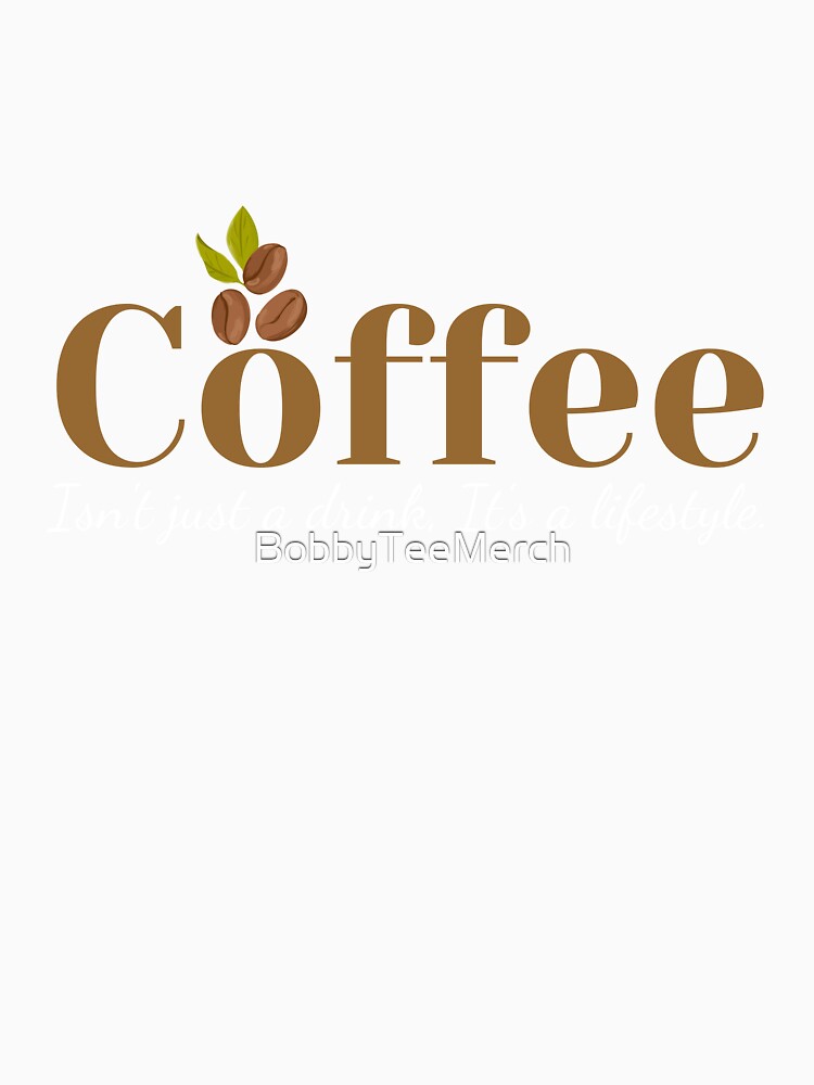 Coffee Culture: Explore Our Range of Coffee-Inspired Apparel by BobbyTee Merch