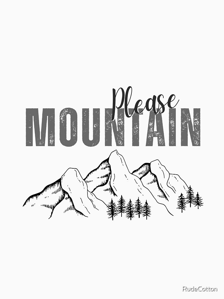 Mountain Please – Minimalist Nature Quote Design by RudeCotton