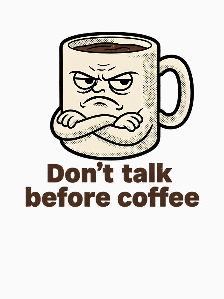 Don't Talk Before Coffee by SuperTrim Brand