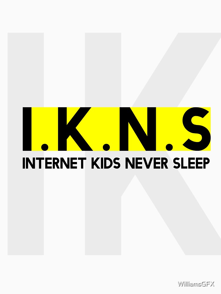 internet kids never sleep - ikns by WilliamsGFX