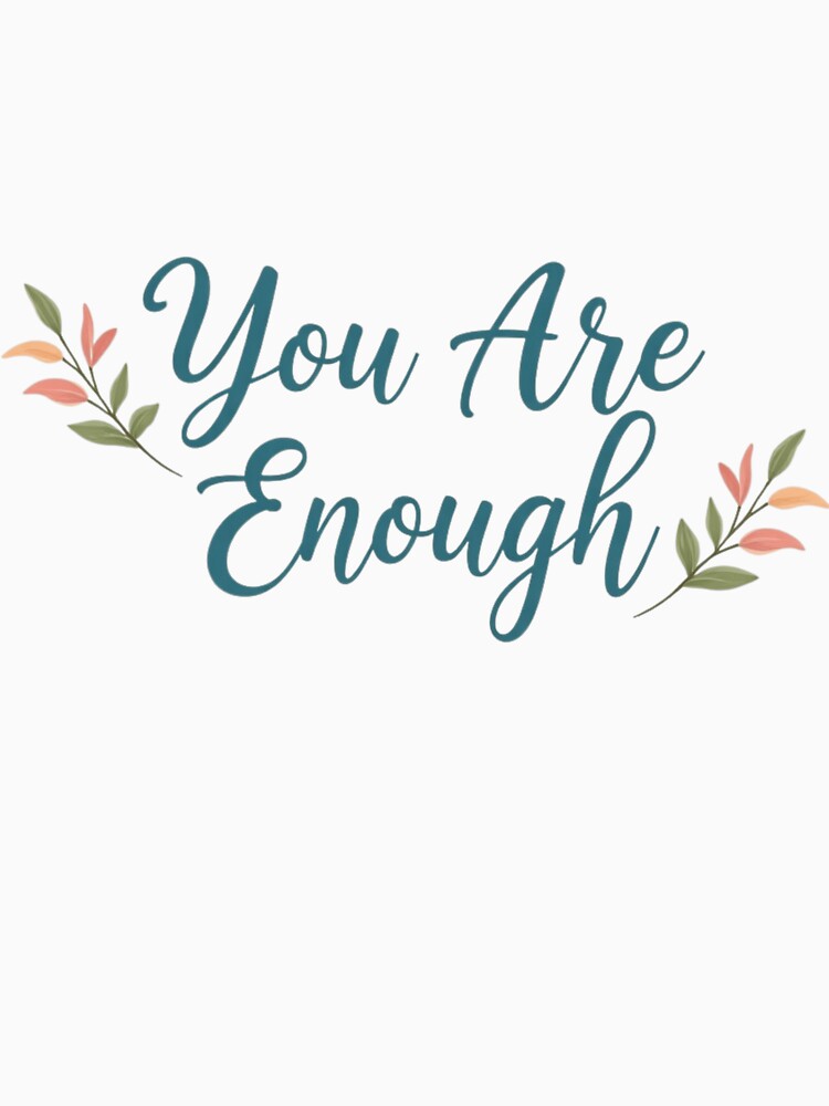 you are enough by AMICO77