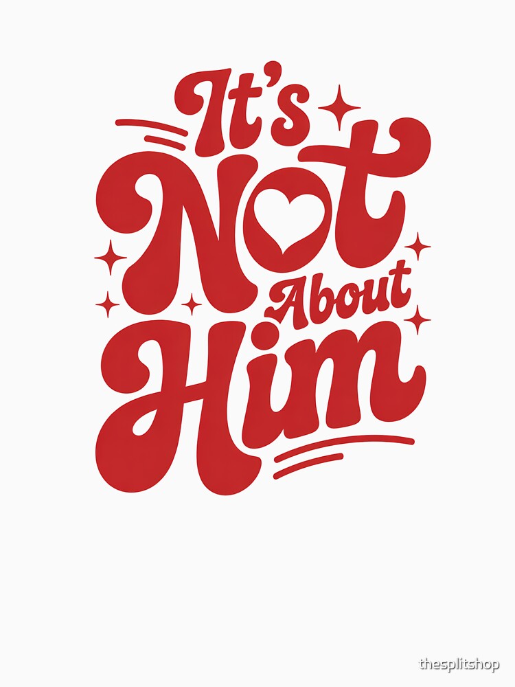 It’s Not About Him Typography Design, Self Focus Energy, Healing Era by thesplitshop