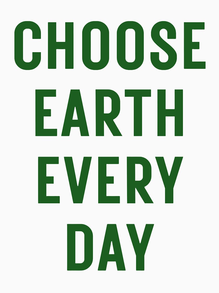 Choose Earth Every Day Eco Design by SproutSimple