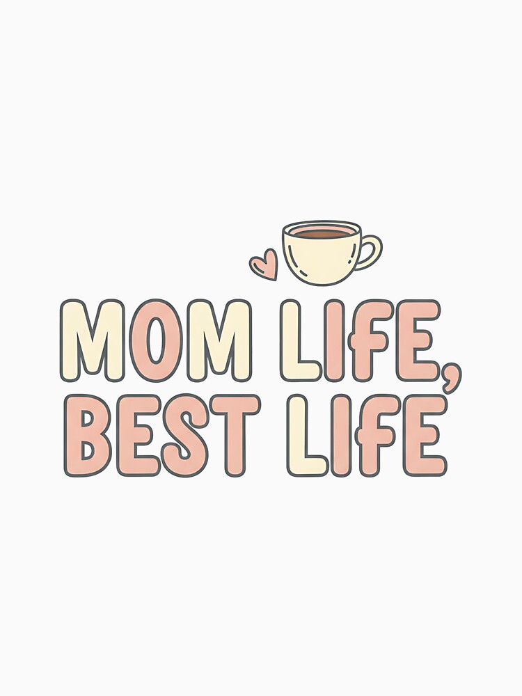 Mom Life Best Life Graphic Mother T-Shirt by Muzgle