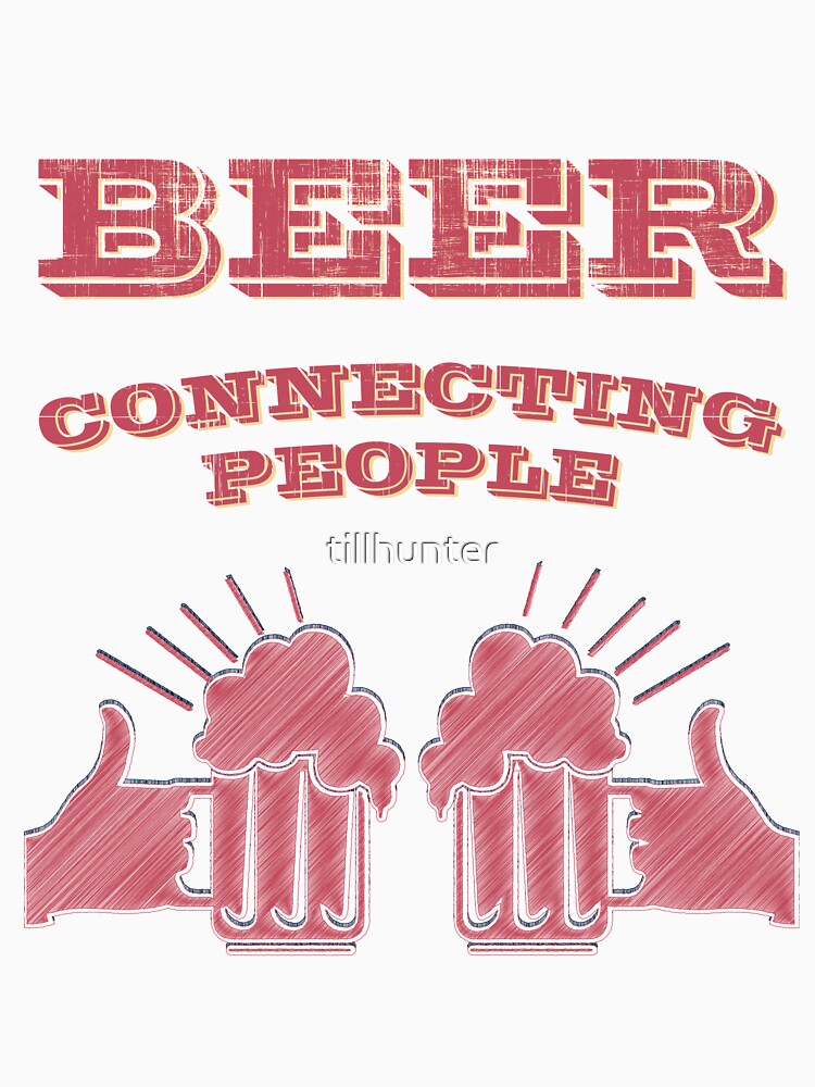 Beer connecting people - Funny beer saying. by tillhunter