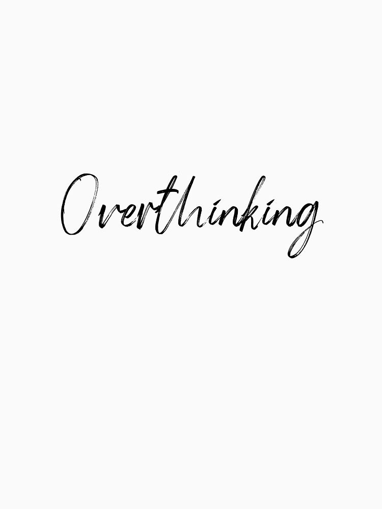 Overthinking by Paper Drip