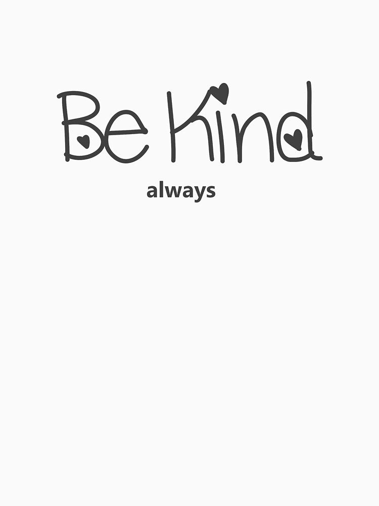 Be Kind Always by GetUpCool
