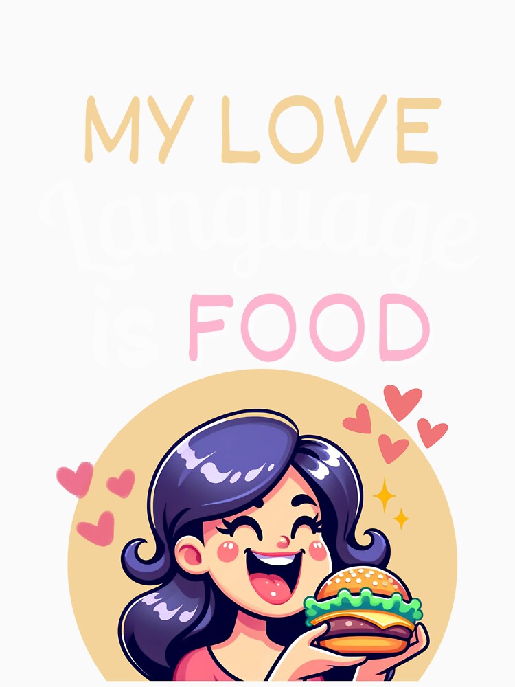 My Love Language Is Food by EatDrinkEatMore