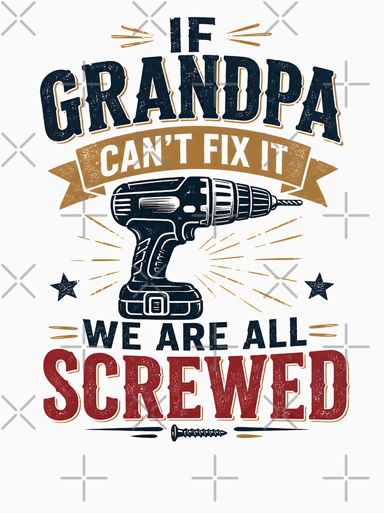 Funny Grandpa T-Shirt: 'If Grandpa Can't Fix It' by Made for Grins Co