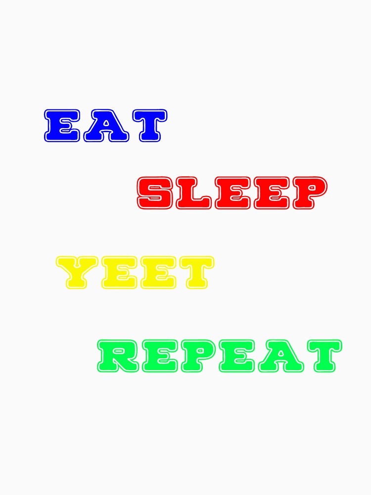 Eat sleep yeet repeat by jamal-alkhalf