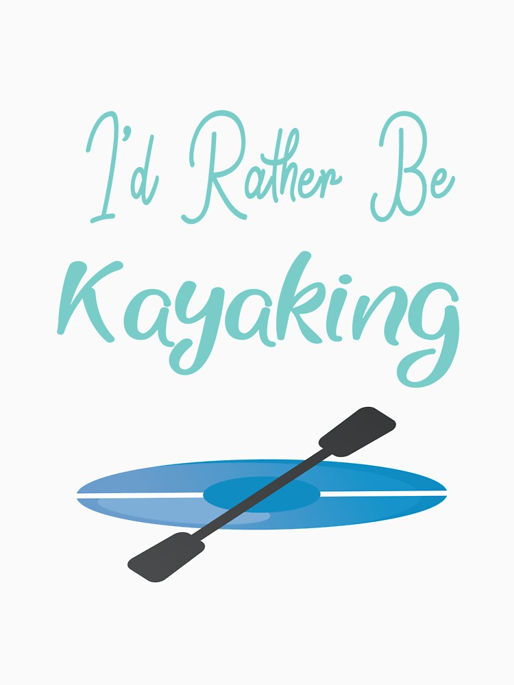 I'd Rather Be Kayaking Gifts by yourgiftshoppe