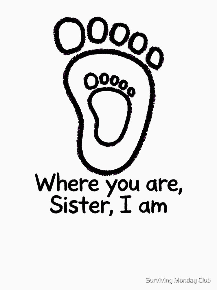 Where You Are, Sister, I Am - Sister Footprint by Surviving Monday Club