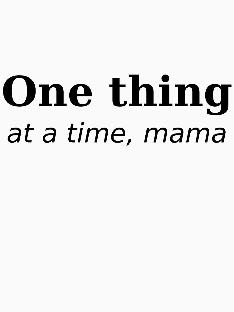 Funny Mom Shirt – One Thing at a Time Mama by Redline Rural