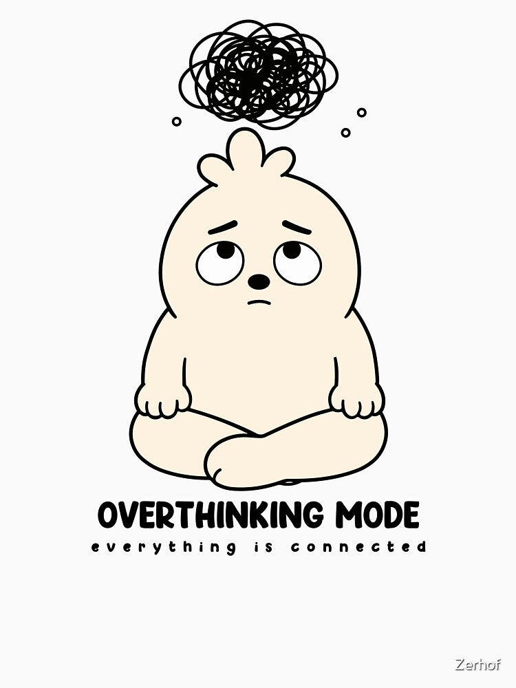 Overthinking Mode | Anxiety Humor Meme by Zerhof