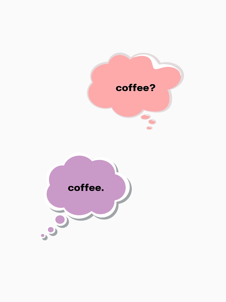 Never Say No to Coffee - Coffee Addict by sunsesra