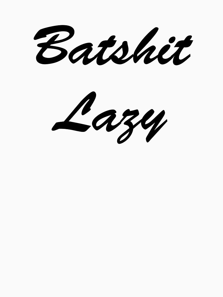Bat shit lazy by platinumknuckle