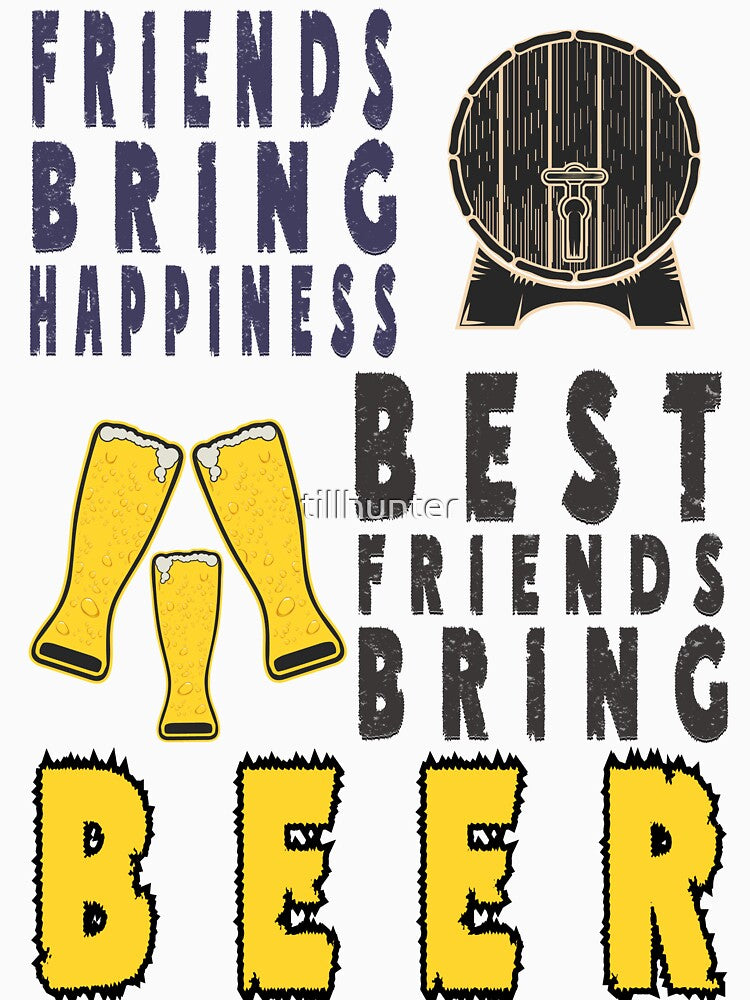 Best friends bring beer - Funny beer saying. by tillhunter