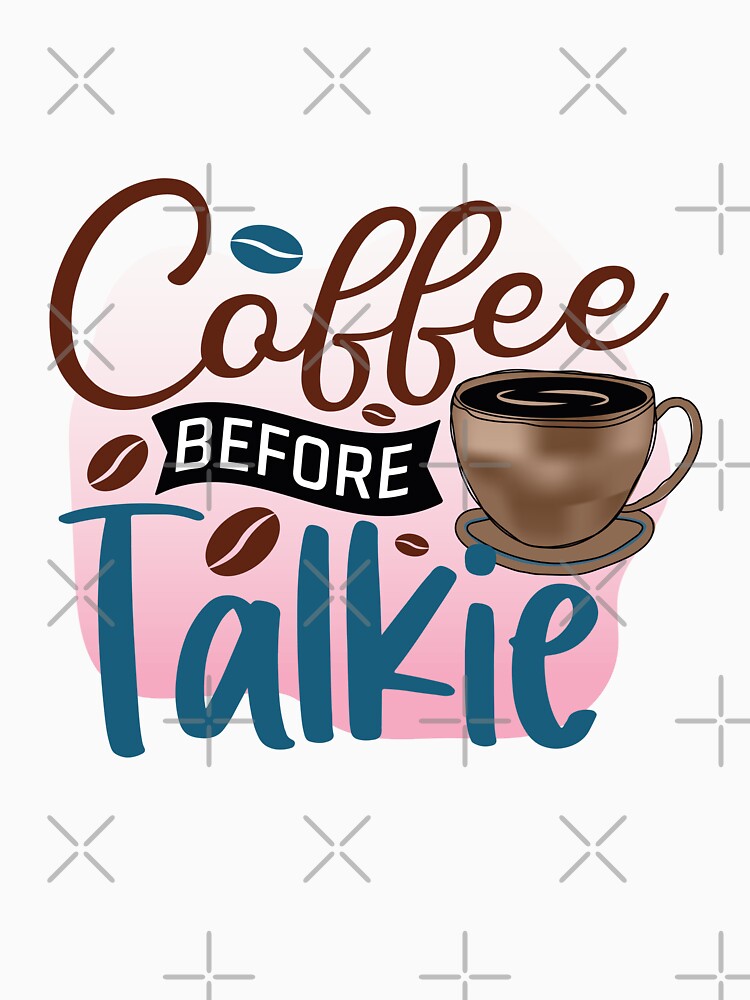 Coffee Before Talkie by teamph