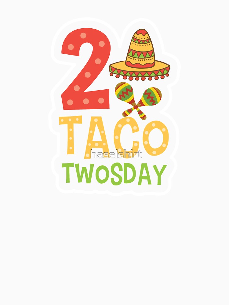 Tacos Sombrero 2 Taco Twosday Birthday Gift by haselshirt