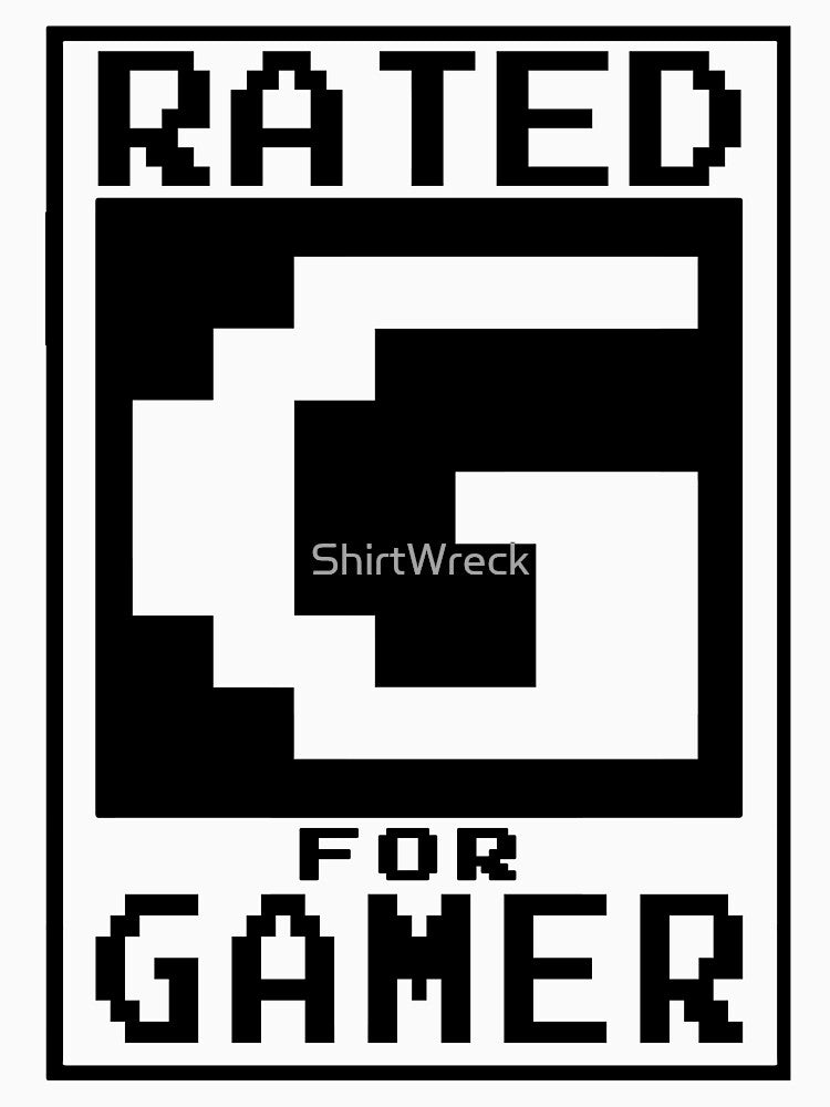 GAMING - RATED G FOR GAMER by ShirtWreck