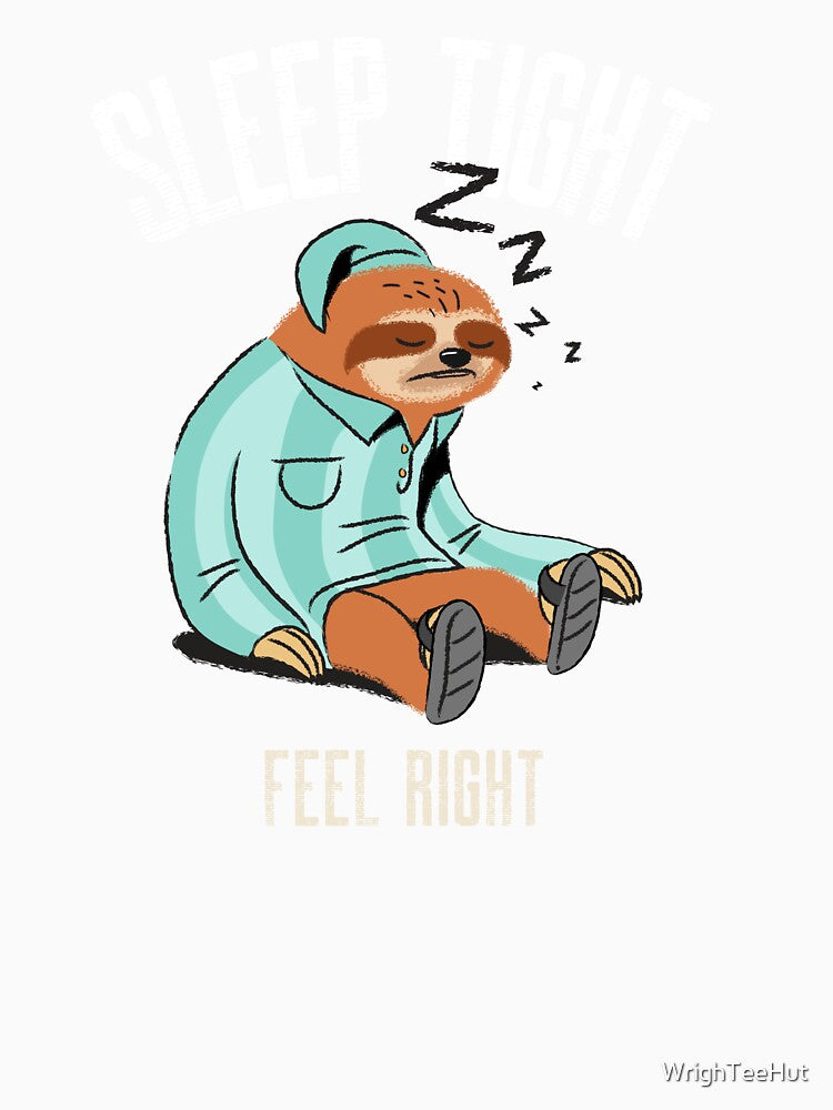 Sleep Tight Feel Right  - dream sleep by WrighTeeHut