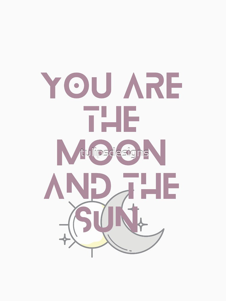 You are the moon and the sun by tulipsdesigns