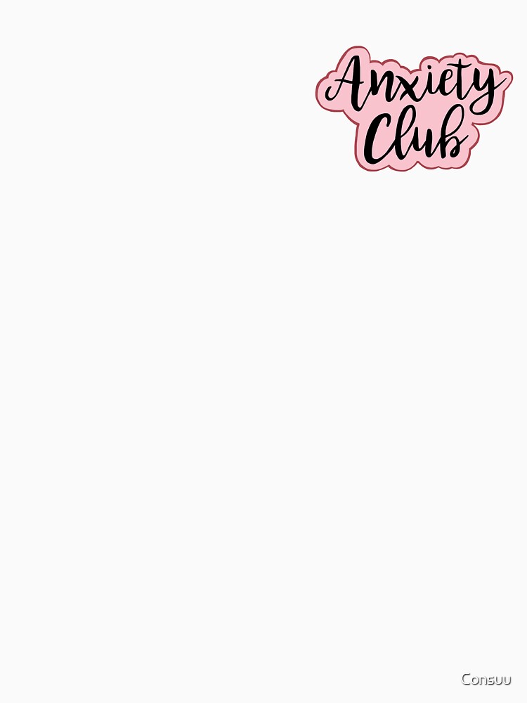 Anxiety club by Consuu