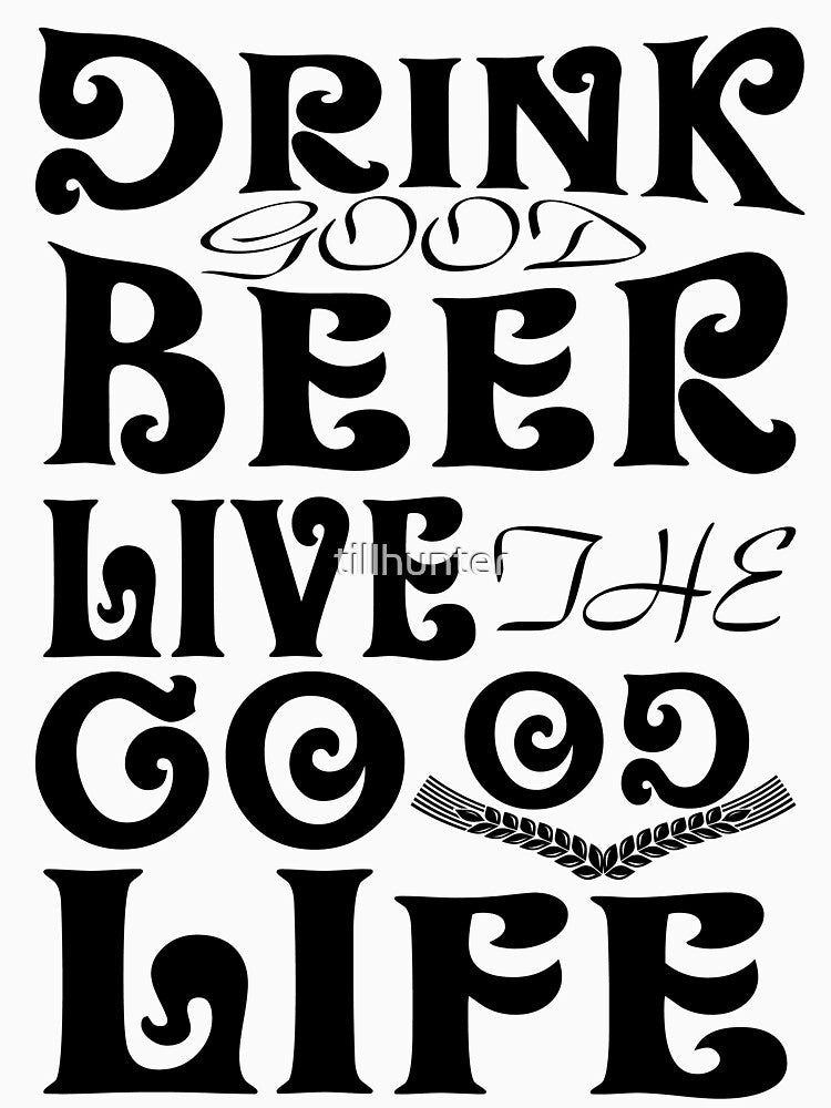 Drink good beer with good friends - Funny beer saying. by tillhunter