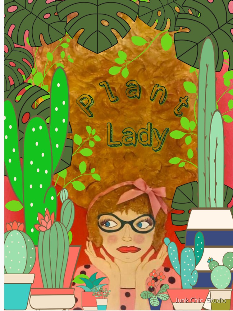 Plant Lady by Junk Chic  Studio