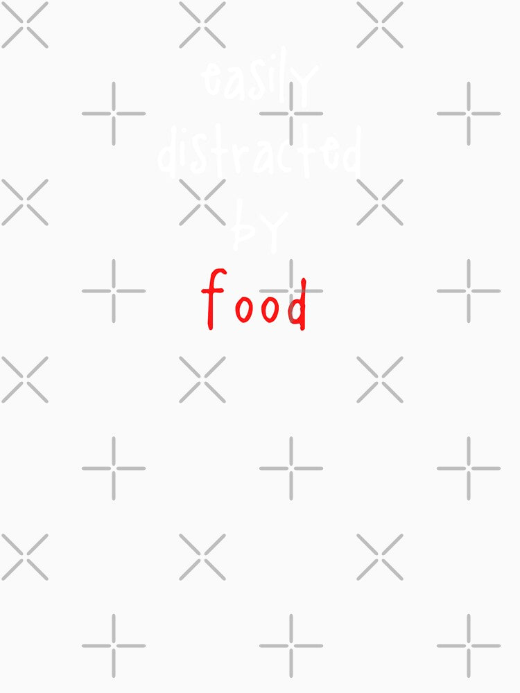 Easily distracted by food by ThemindofTee