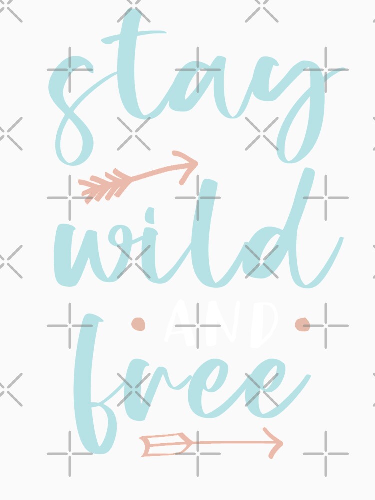 Stay Wild And Free by Creative Magia