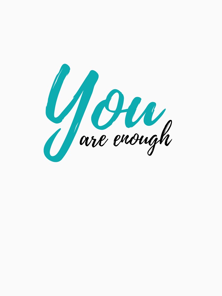 you are enough by LeighAnne64
