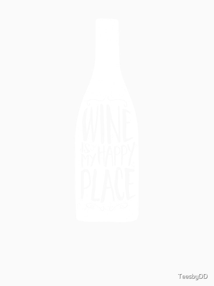 Wine is My Happy Place by TeesbyDD
