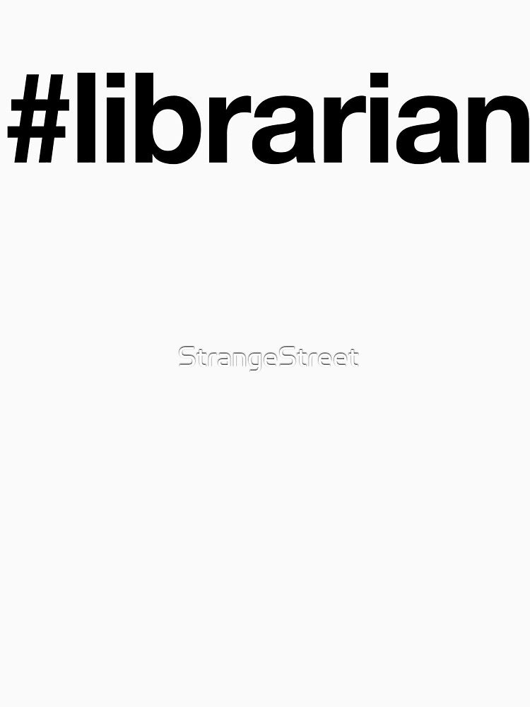 Librarian Great For Book Lover by StrangeStreet