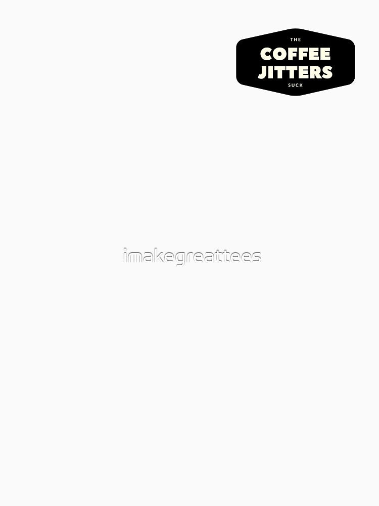 The Coffee Jitters Suck! by imakegreattees