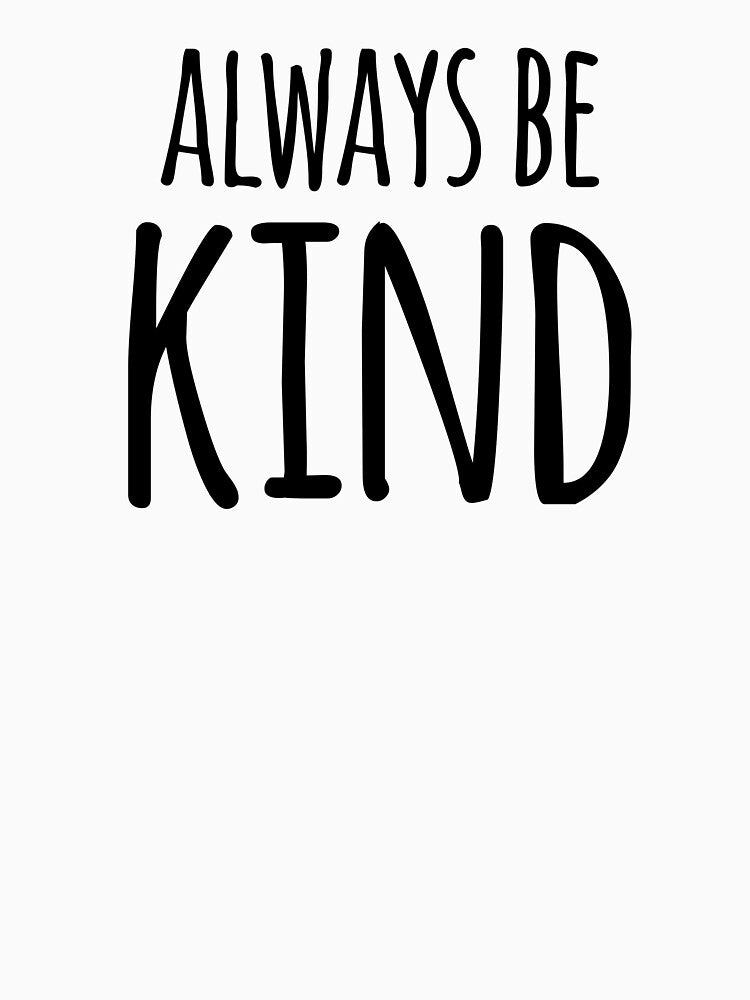 Always Be Kind- Kindness and Compassion by the-elements