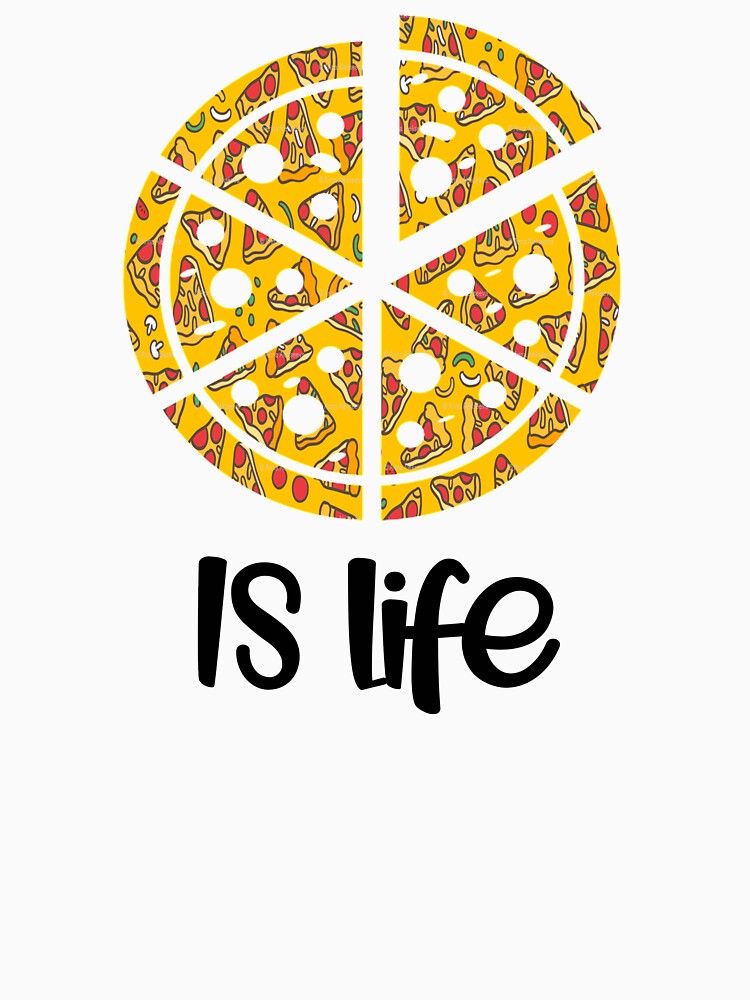 Pizza Is Life by World Skim