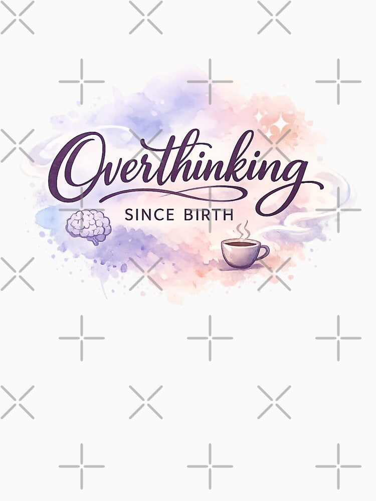 Overthinking Since Birth – Funny Introvert Watercolor Quote Design by StickyDelights