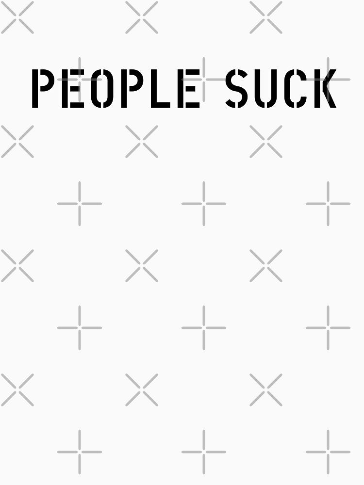 PEOPLE SUCK by The Common Tee