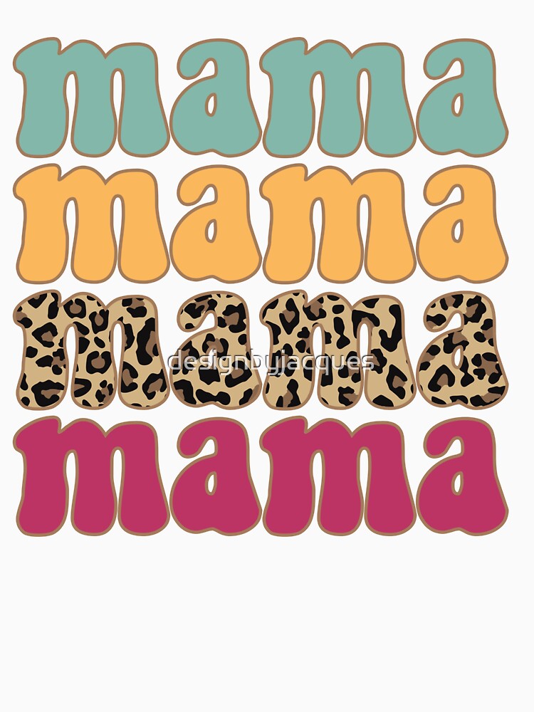 Mama, Mama, Mama, Mama by designbyjacques