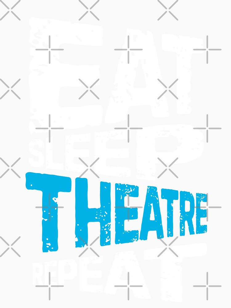 eat sleep theatre repeat by Grafik0