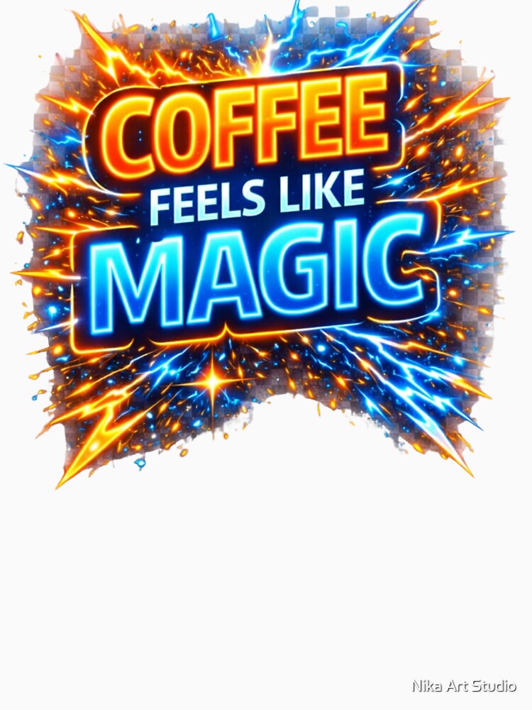 COFFEE FEELS LIKE MAGIC by Nika Art Studio