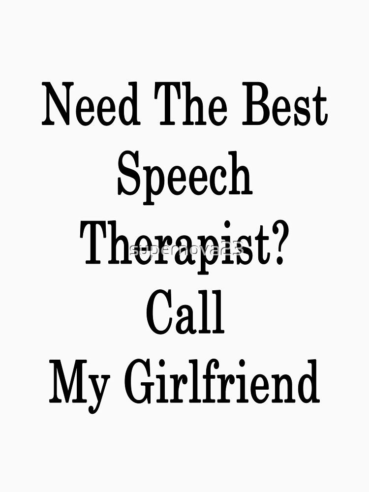 Need The Best Speech Therapist? Call My Girlfriend by supernova23