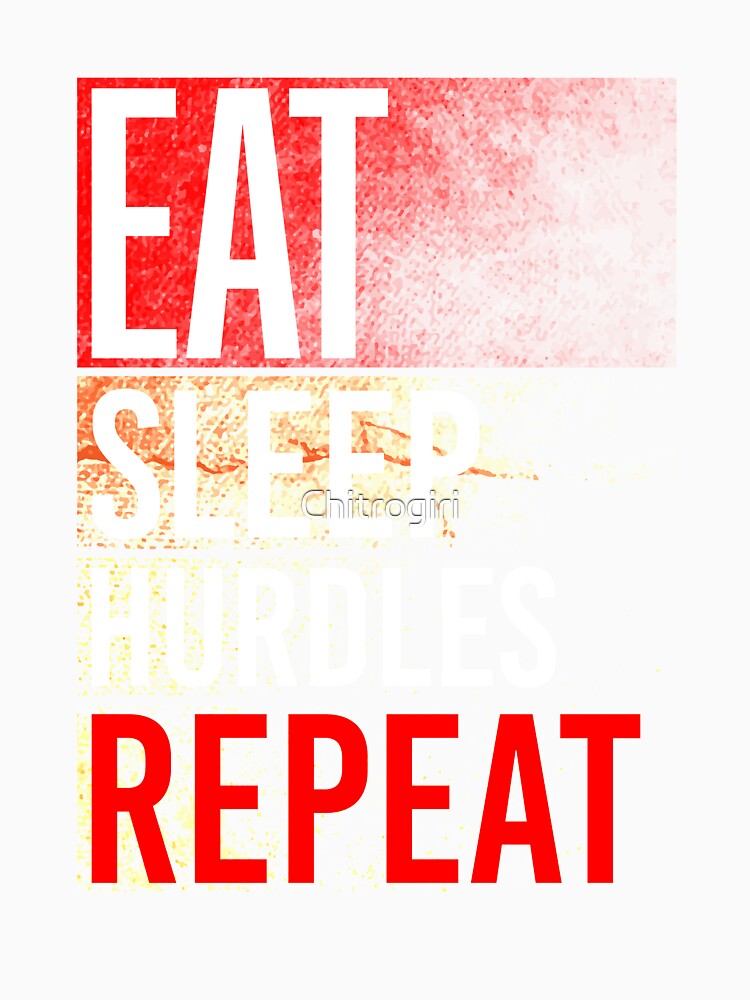 eat sleep hurdles repeat by Chitrogiri