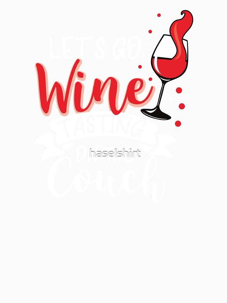 Wine Lover Lets go Wine tasting on the Couch Gift Idea by haselshirt