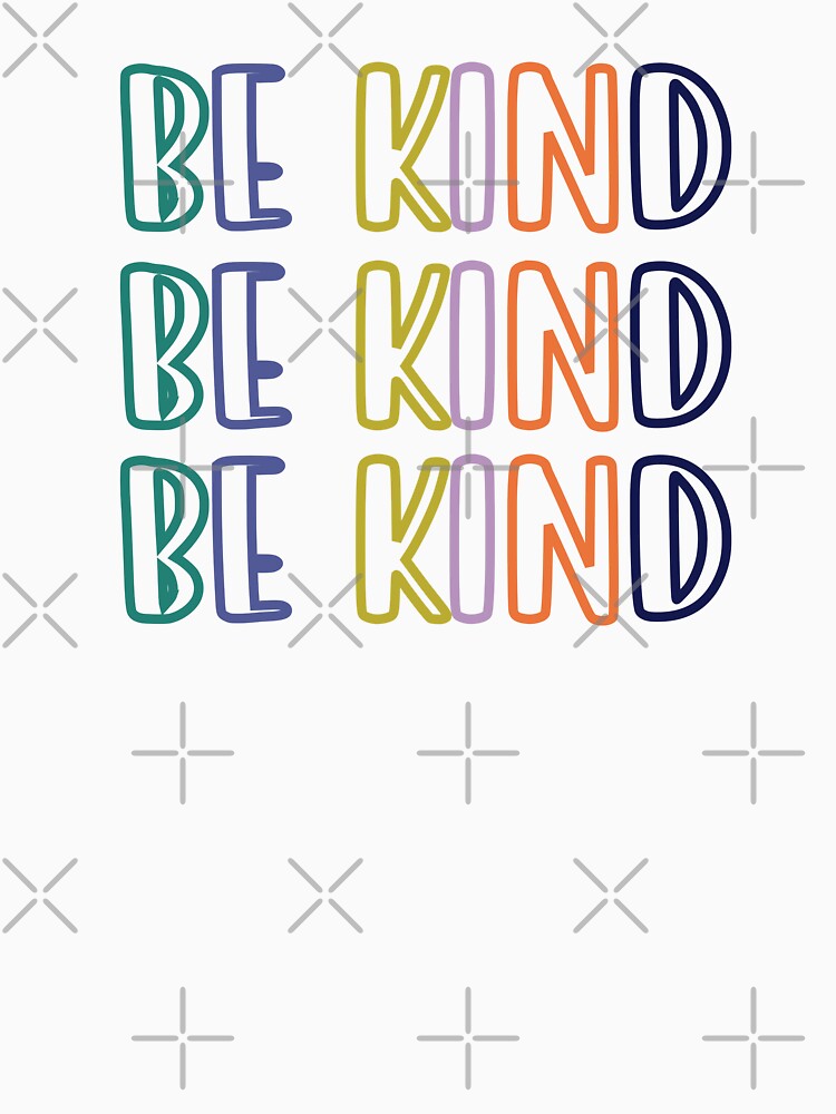 Be Kind Colorful by TShirtDoctor