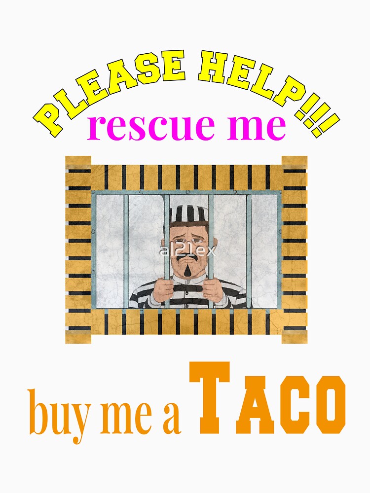 PLEASE HELP RESCUE ME BUY ME TACO|FUNNY GIFT FOR TACO LOVERS| FUNNY TACO by al21ex